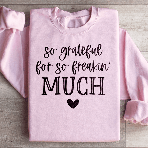 So Grateful For So Freakin Much Sweatshirt Light Pink / S Peachy Sunday T-Shirt