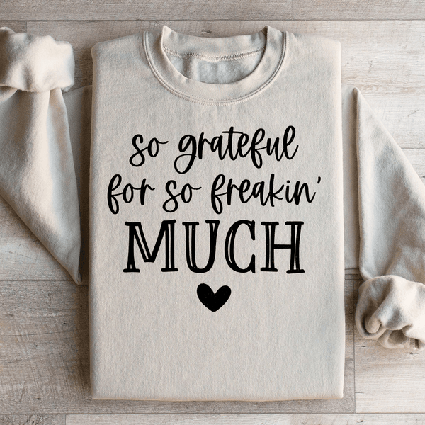 So Grateful For So Freakin Much Sweatshirt Sand / S Peachy Sunday T-Shirt
