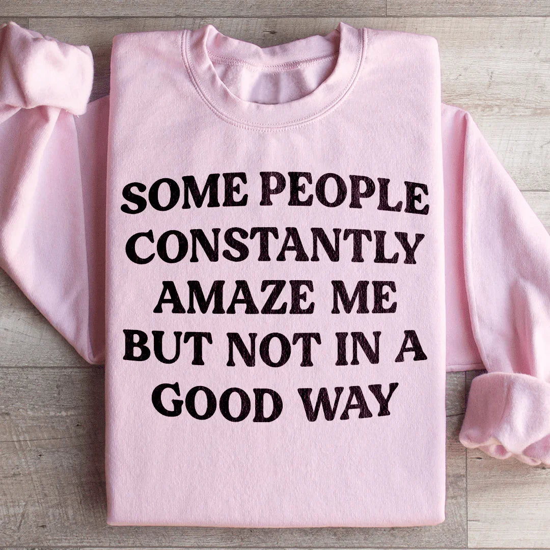 Some People Constantly Amaze Me Sweatshirt Light Pink / S Peachy Sunday T-Shirt