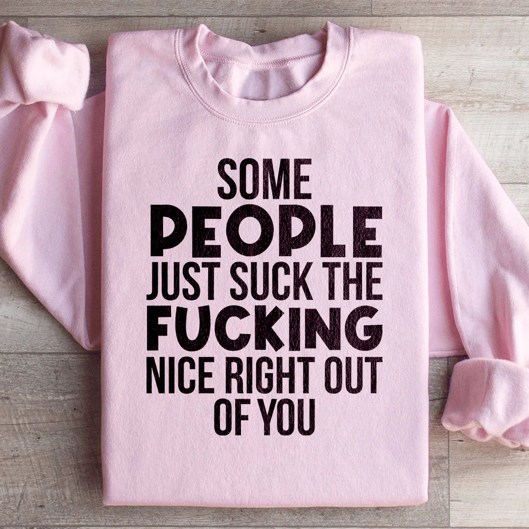 Some people....just suck the fucking nice right out of you