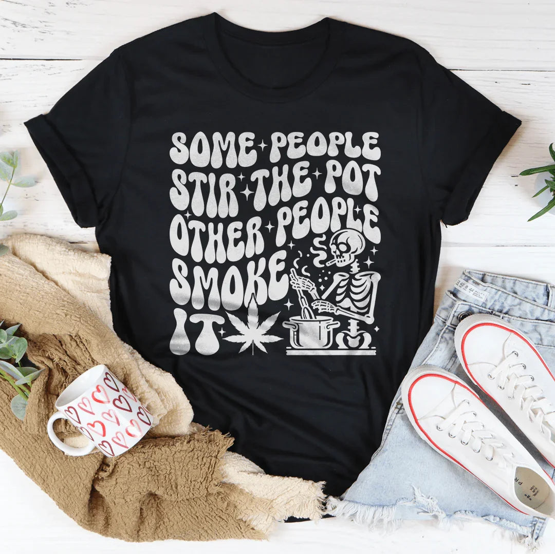 Some People Stir The Pot Other People Smoke It Tee Black Heather / S Peachy Sunday T-Shirt