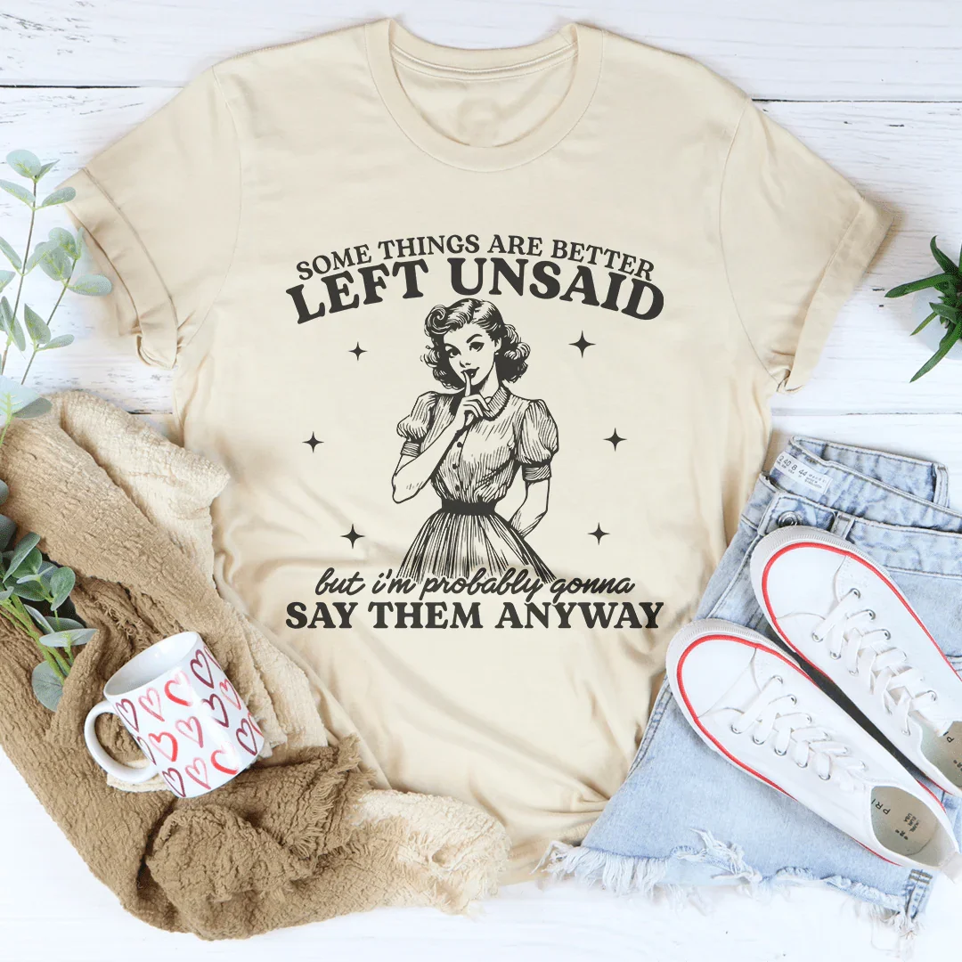 Some Things Are Better Left Unsaid Tee Soft Cream / S Peachy Sunday T-Shirt