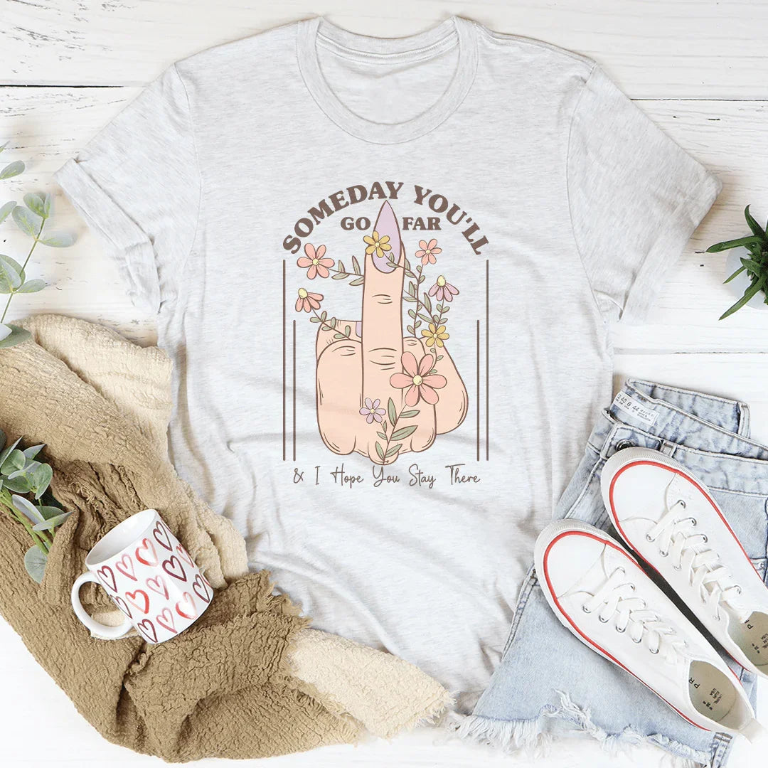 Someday You'll Go Far & I Hope You Stay There Tee Ash / S Peachy Sunday T-Shirt