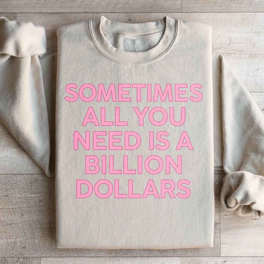 Sometimes All You Need Is A Billion Dollars Sweatshirt Sand / S Peachy Sunday T-Shirt