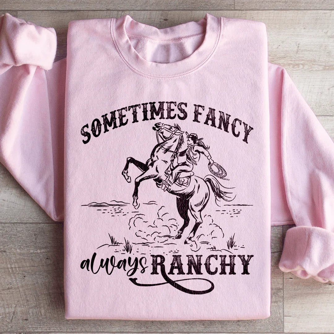 Sometimes Fancy Always Ranchy Sweatshirt Light Pink / S Peachy Sunday T-Shirt