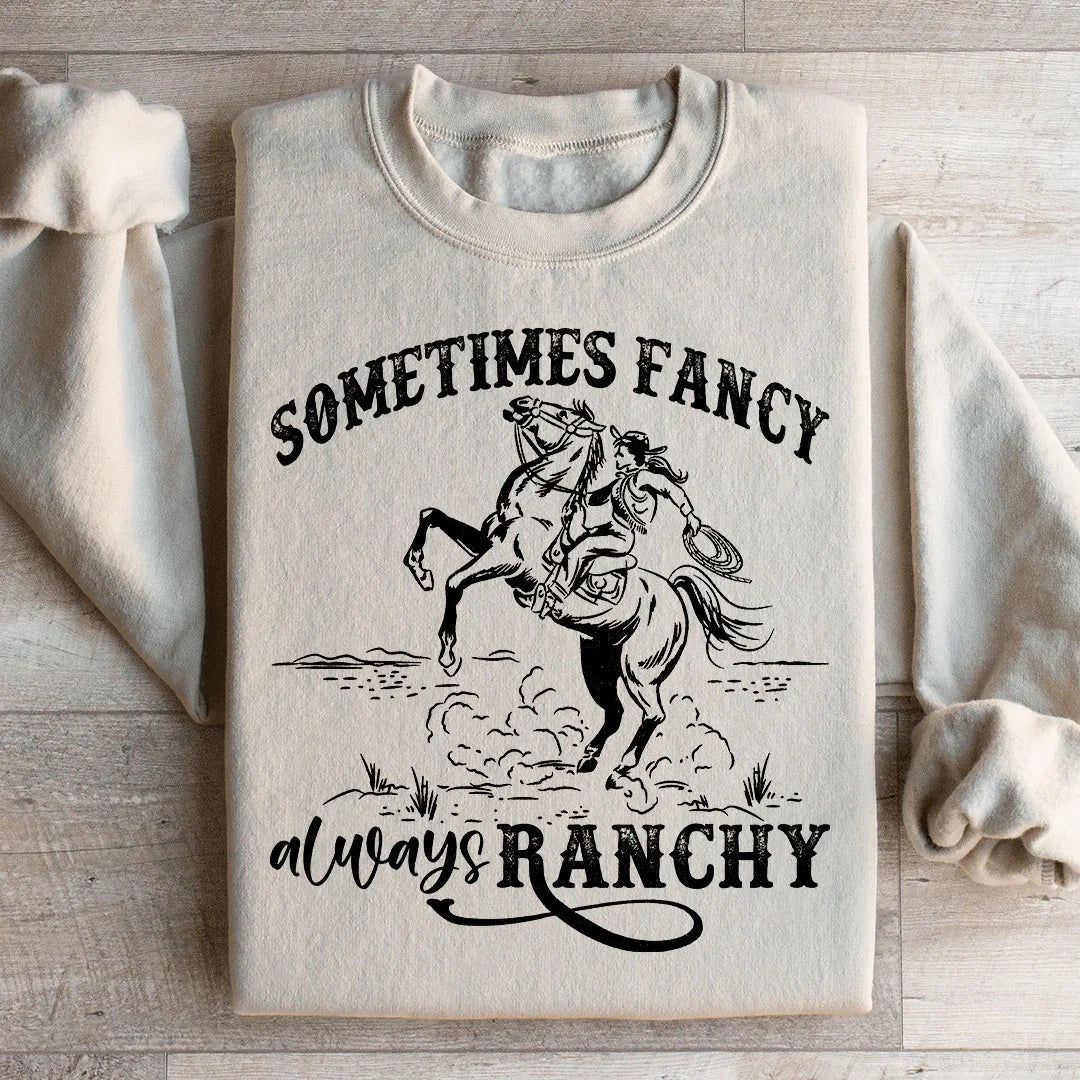 Sometimes Fancy Always Ranchy Sweatshirt Sand / S Peachy Sunday T-Shirt