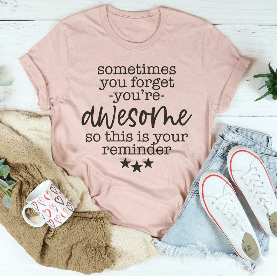 Sometimes You Forget You're Awesome Tee Heather Prism Peach / S Peachy Sunday T-Shirt