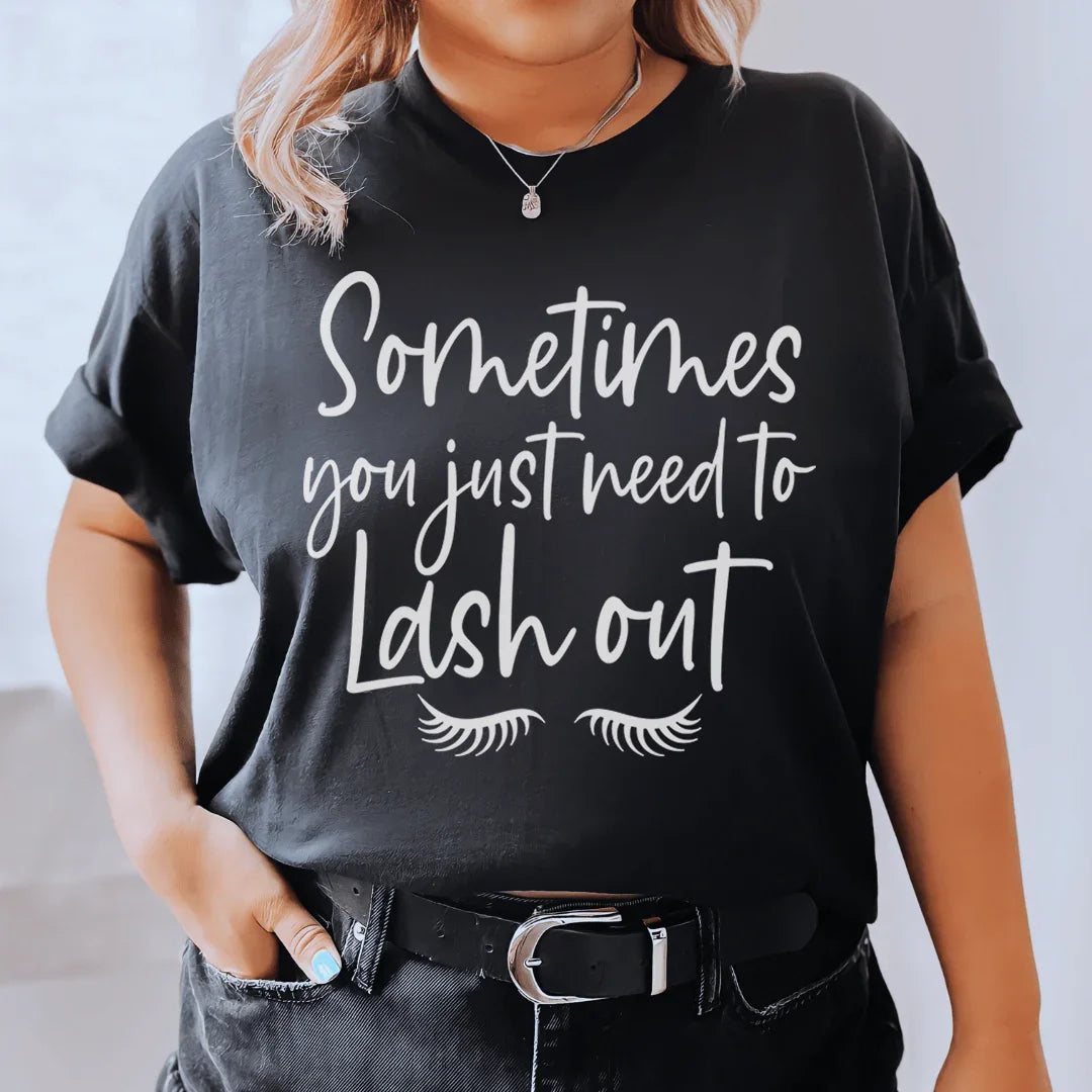 Sometimes You Just Need To Lash Out Tee Peachy Sunday T-Shirt