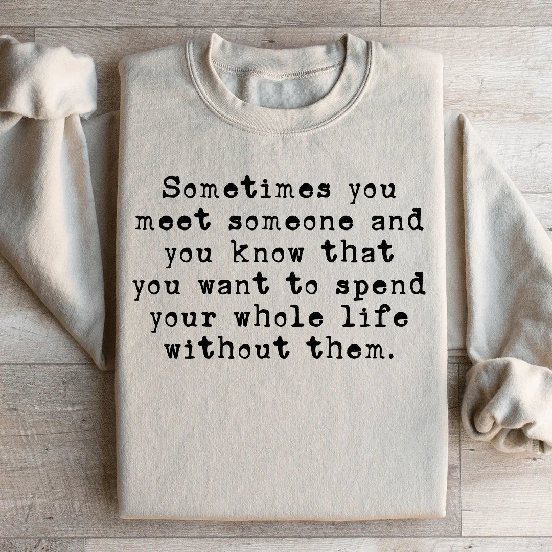 Sometimes You Meet Someone Sweatshirt Sand / S Peachy Sunday T-Shirt