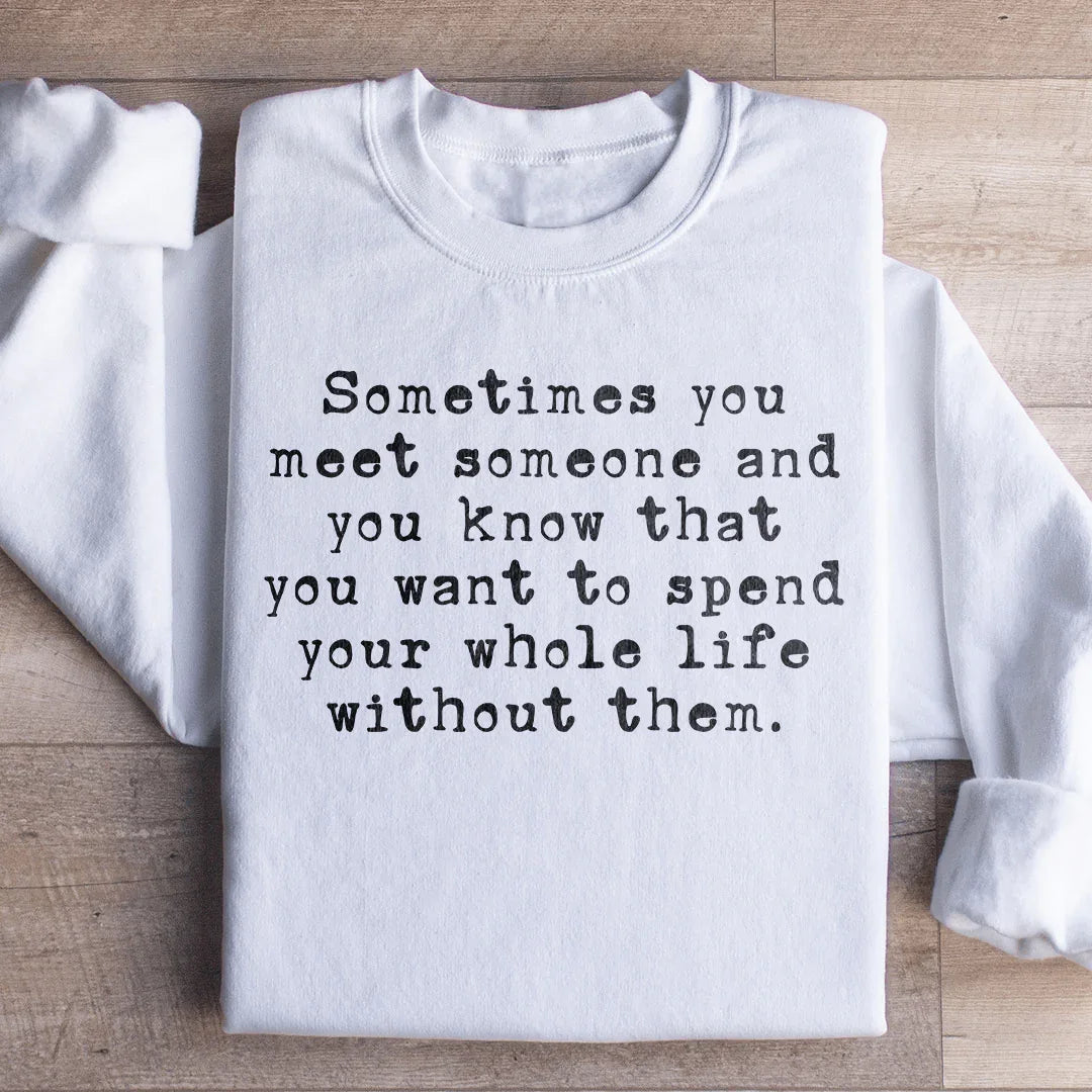 Sometimes You Meet Someone Sweatshirt White / S Peachy Sunday T-Shirt