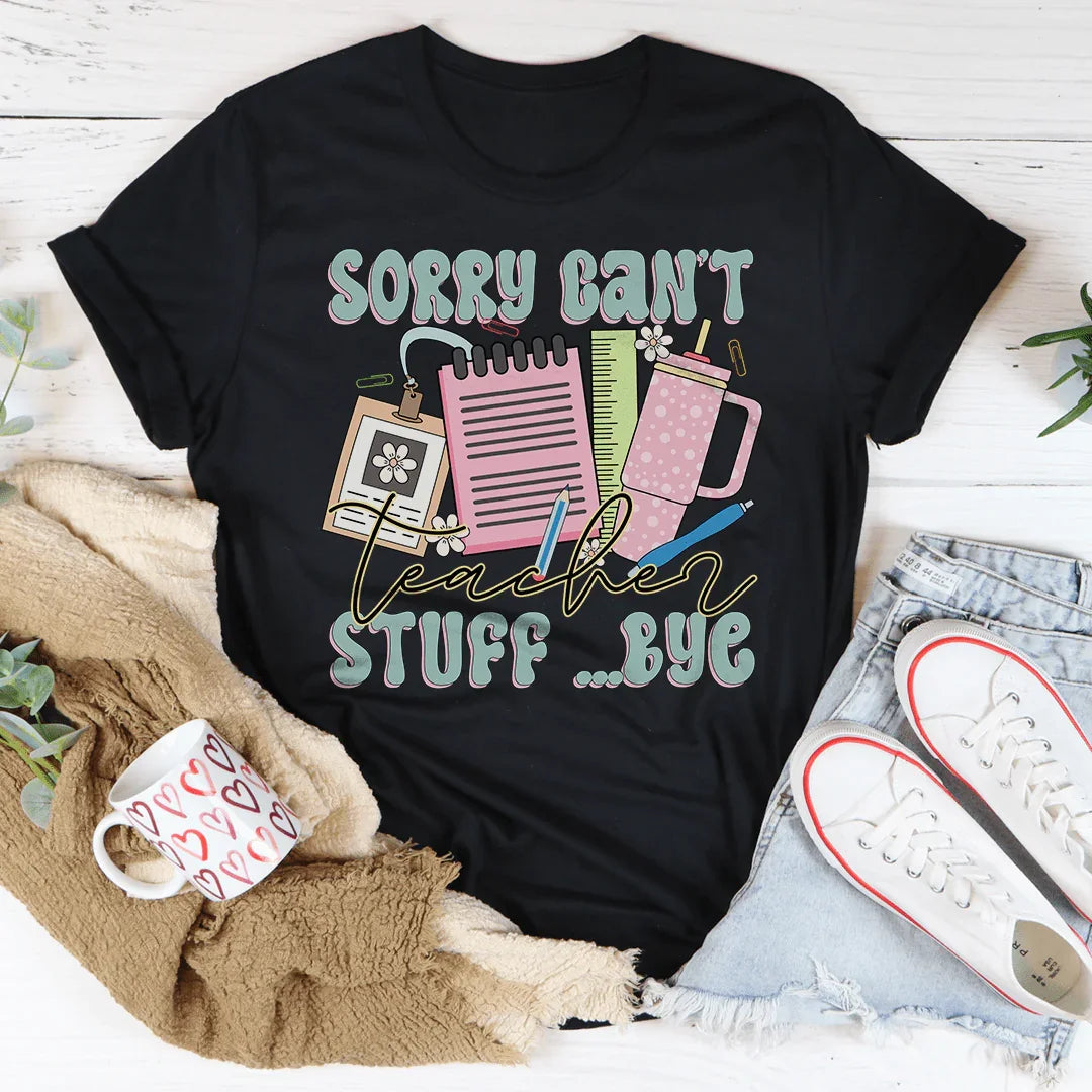 Sorry Can't Teacher Stuff Bye Tee Black Heather / S Peachy Sunday T-Shirt