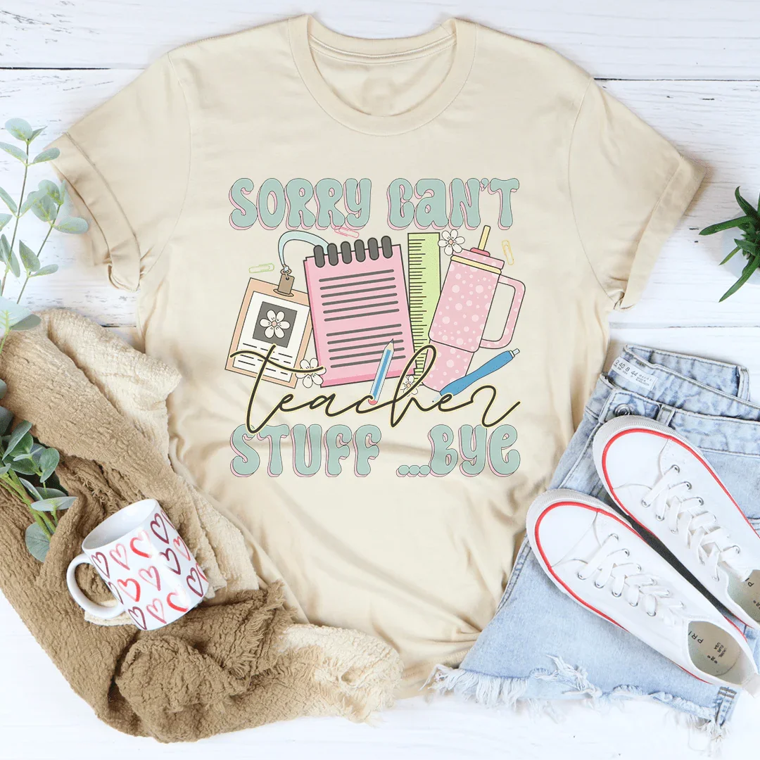 Sorry Can't Teacher Stuff Bye Tee Soft Cream / S Peachy Sunday T-Shirt