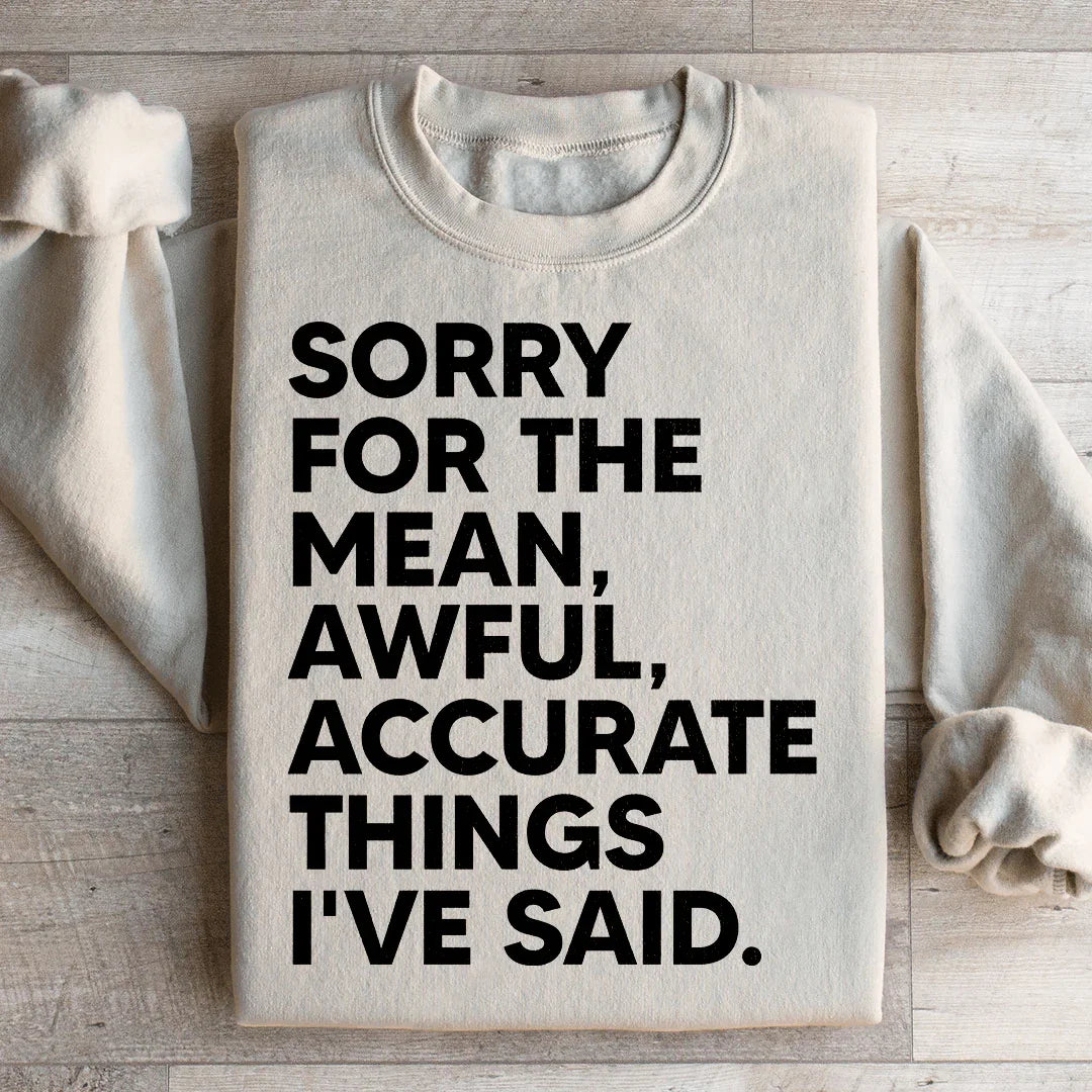 Sorry For The Mean Awful Accurate Things I've Said Sweatshirt Sand / S Peachy Sunday T-Shirt