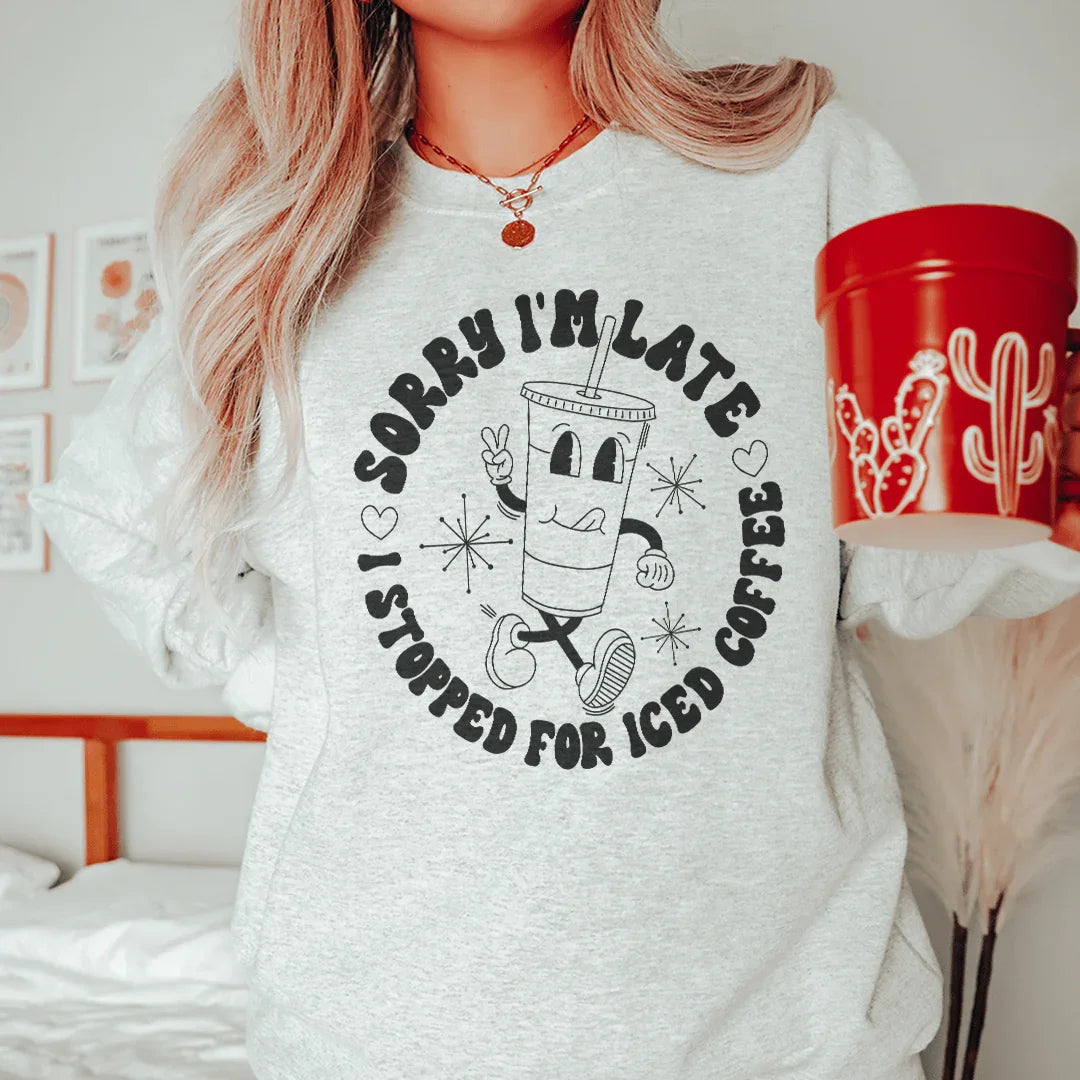 Sorry I'm Late Sweatshirt Peachy Sunday T-Shirt