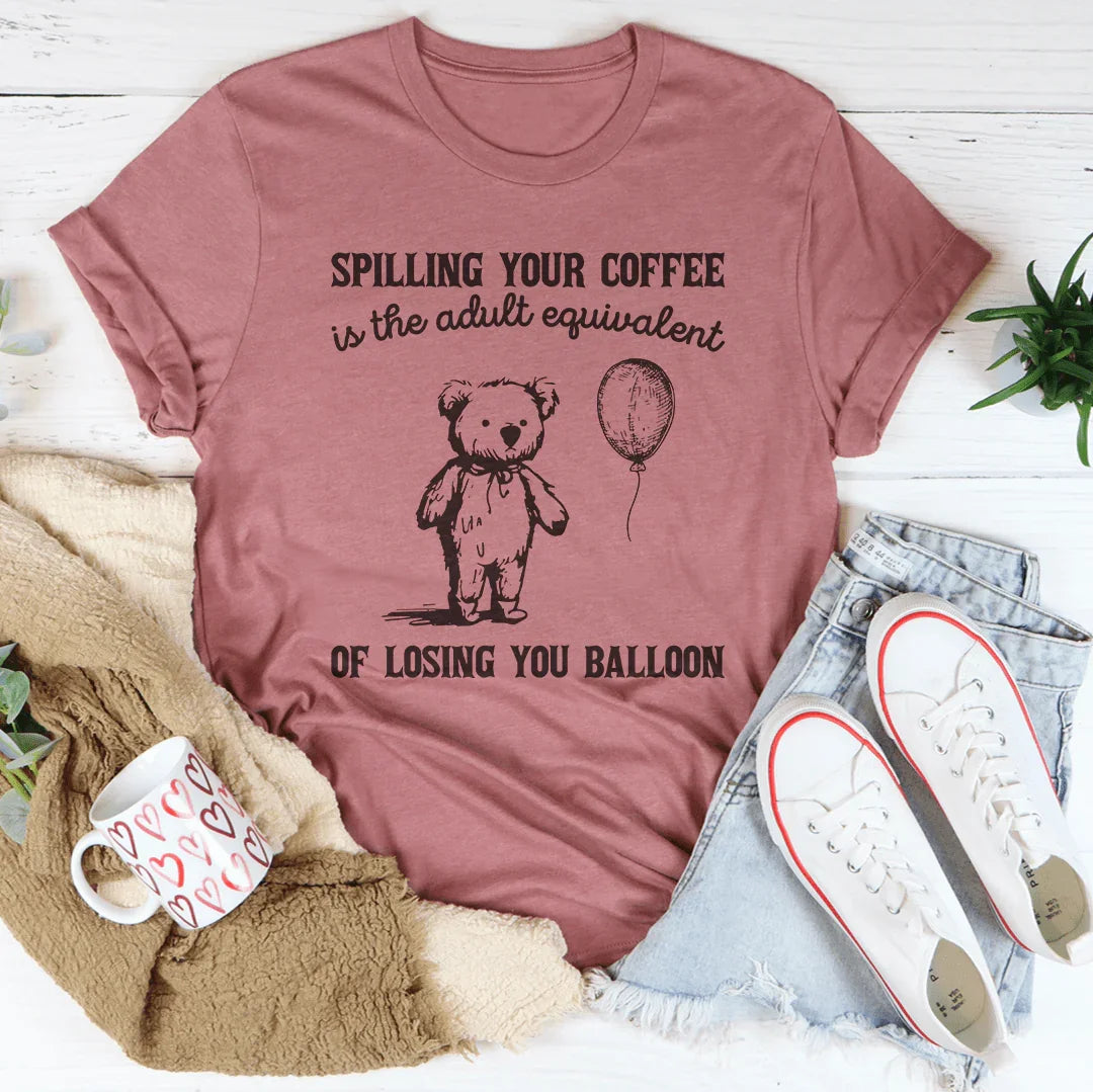Spilling Your Coffee Is The Adult Equivalent Of Losing Balloon Tee Mauve / S Peachy Sunday T-Shirt