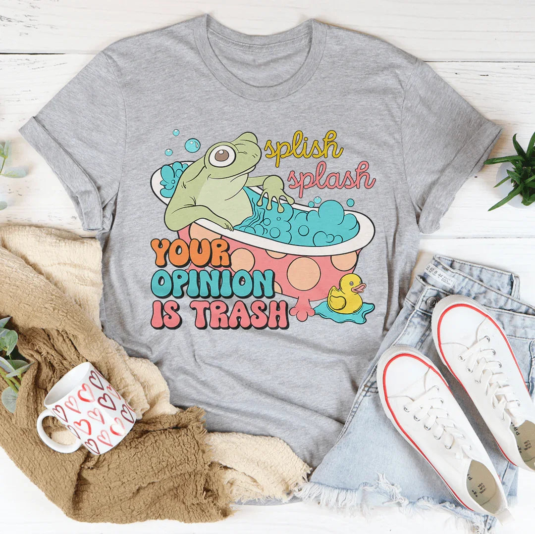 Splish Splash Your Opinion Is Trash Tee Athletic Heather / S Peachy Sunday T-Shirt
