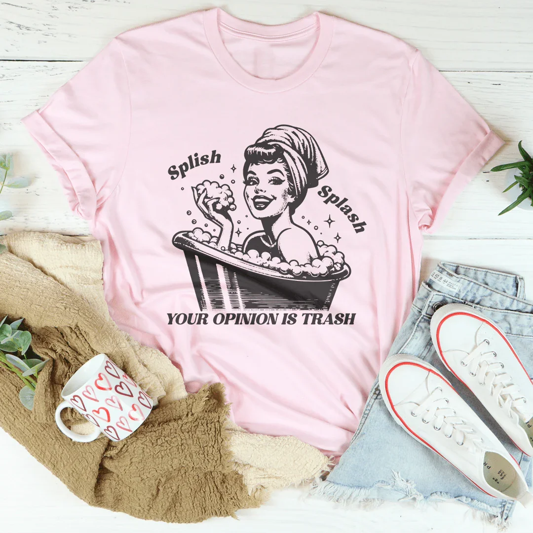 Splish Splash Your Opinion Is Trash Tee Pink / S Peachy Sunday T-Shirt