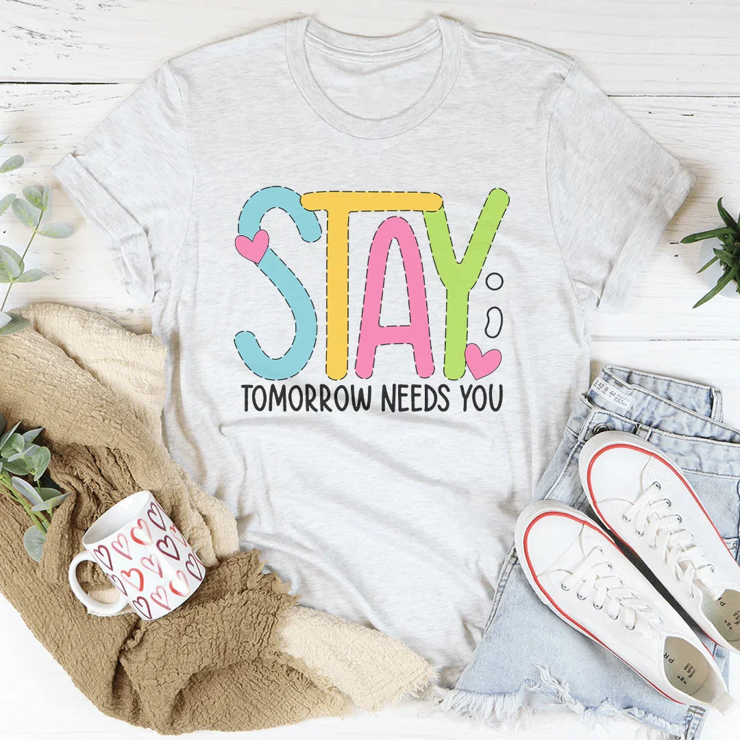 Stay Tomorrow Needs You Tee Ash / S Peachy Sunday T-Shirt