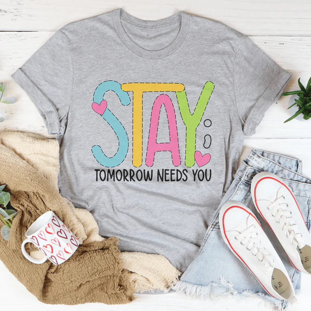 Stay Tomorrow Needs You Tee Athletic Heather / S Peachy Sunday T-Shirt
