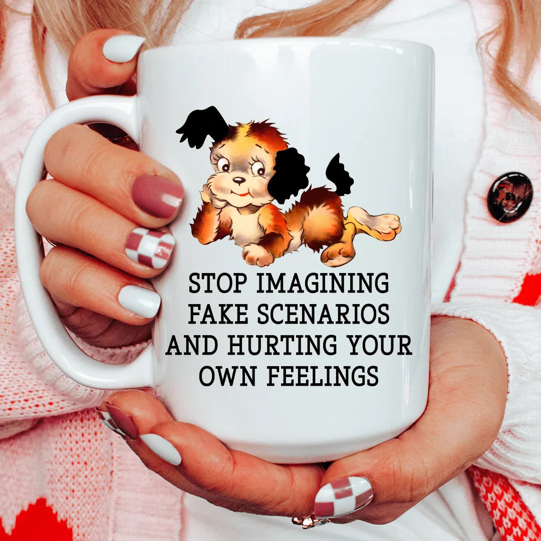 Stop Imagining Fake Scenarios And Hurting Your Own Feelings 15 oz Peachy Sunday T-Shirt