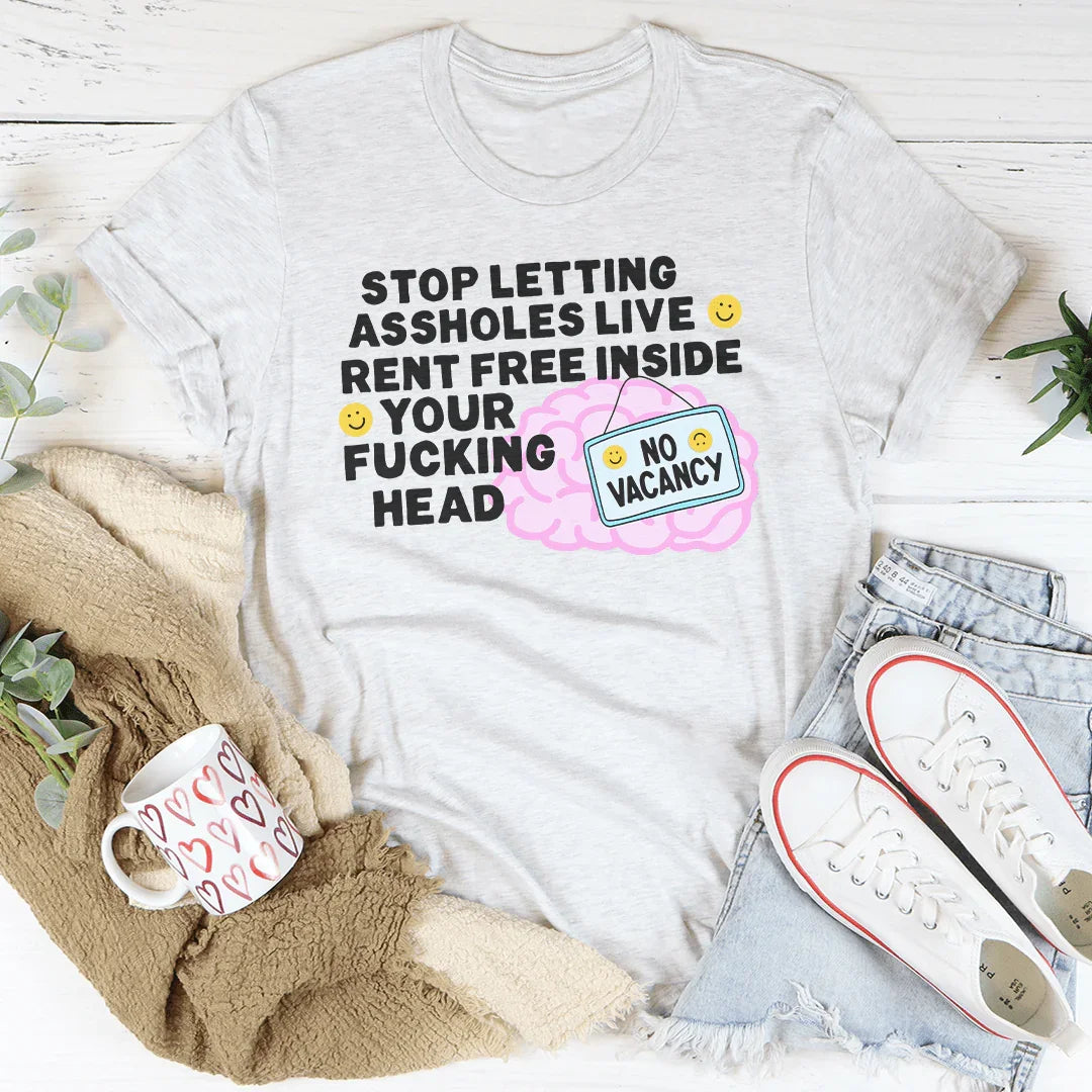 Stop Letting Assholes Live Rent Free Inside Your F-cking Head Tee Ash / S Peachy Sunday T-Shirt