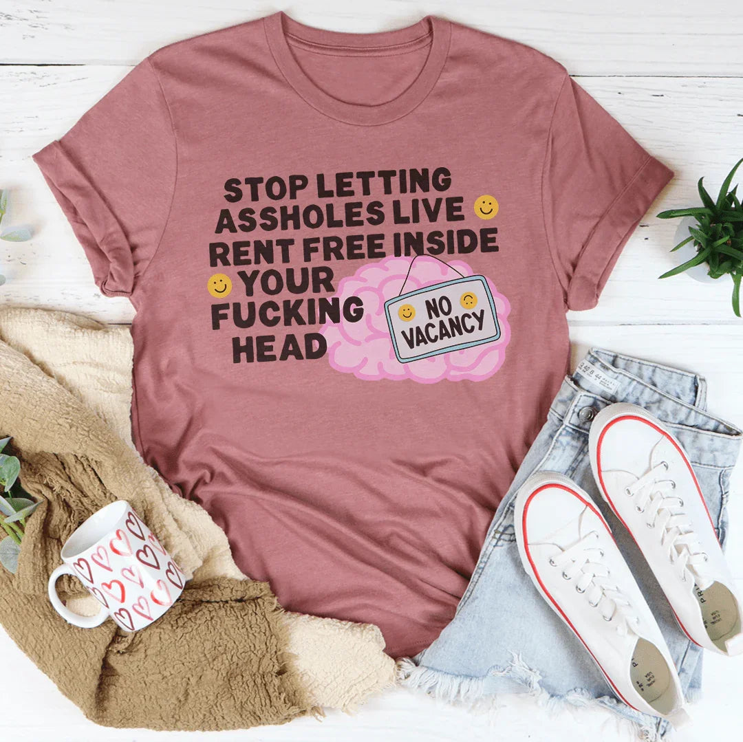 Stop Letting Assholes Live Rent Free Inside Your F-cking Head Tee Mauve / S Peachy Sunday T-Shirt