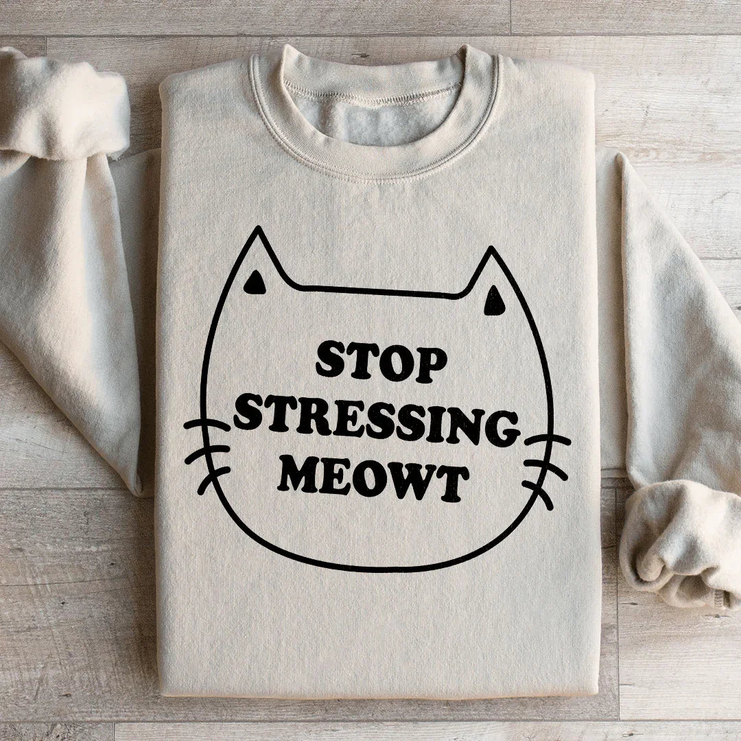 Stop Stressing Meowt Sweatshirt Peachy Sunday T-Shirt
