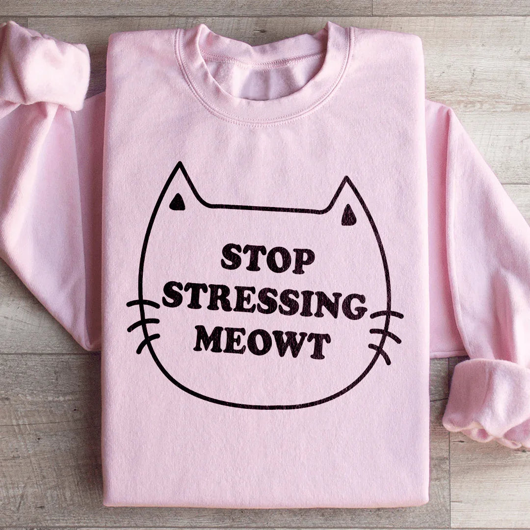 Stop Stressing Meowt Sweatshirt Peachy Sunday T-Shirt