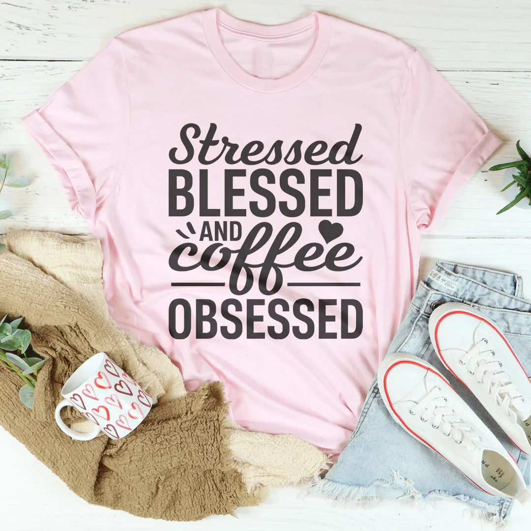 Stressed Blessed And Coffee Obsessed Tee Pink / S Peachy Sunday T-Shirt