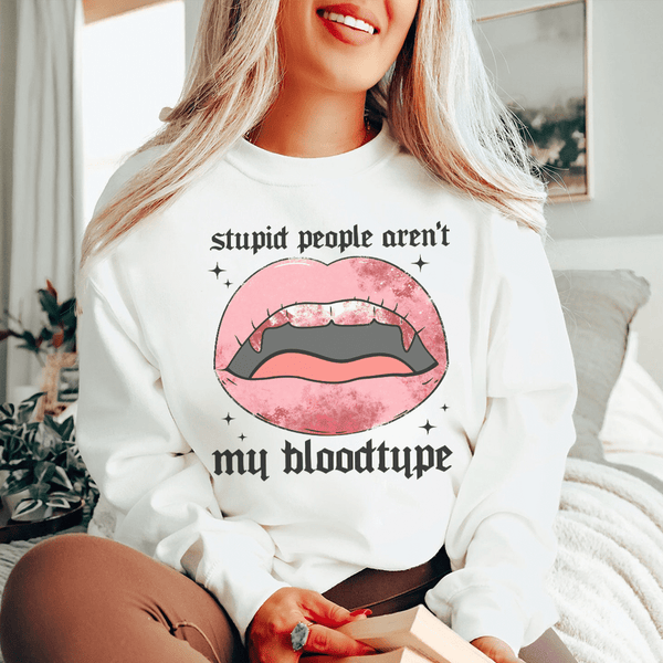 Stupid People Aren't My Bloodtype Sweatshirt Peachy Sunday T-Shirt