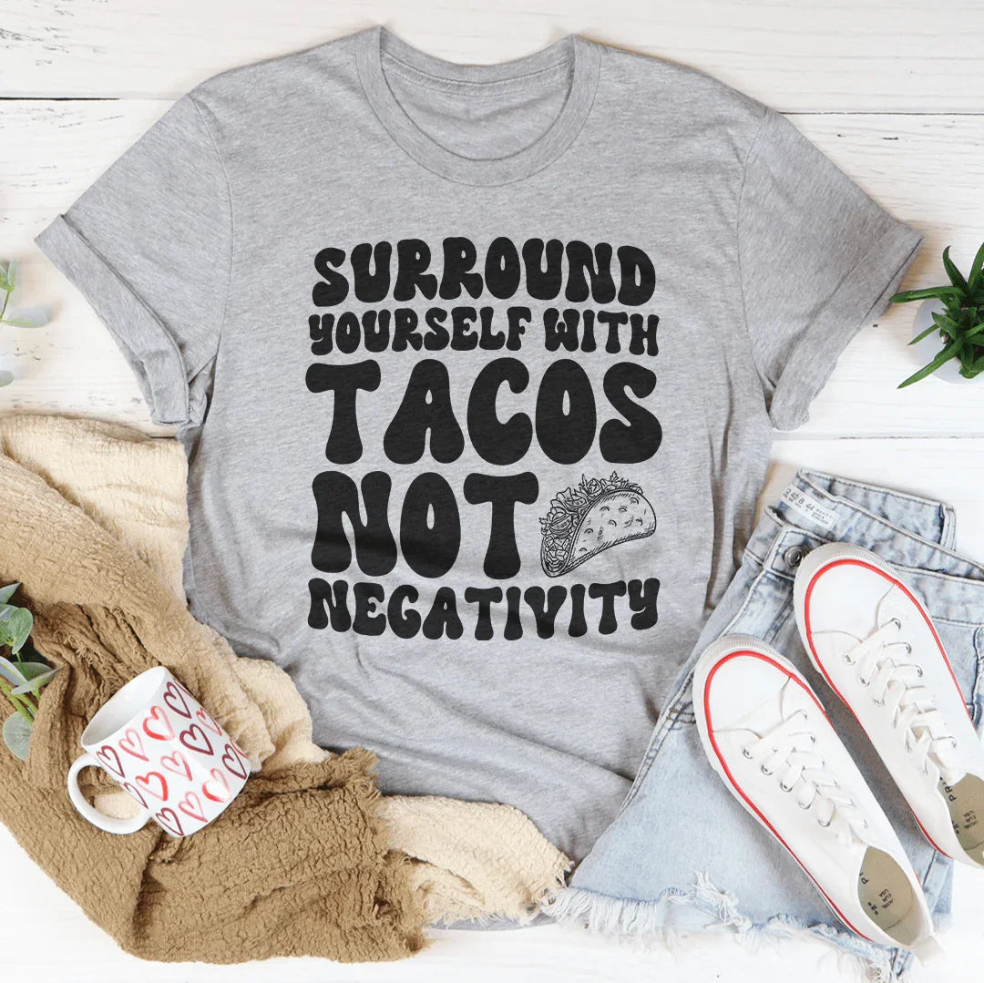 Surround Yourself With Tacos Not Negativity Tee Athletic Heather / S Peachy Sunday T-Shirt