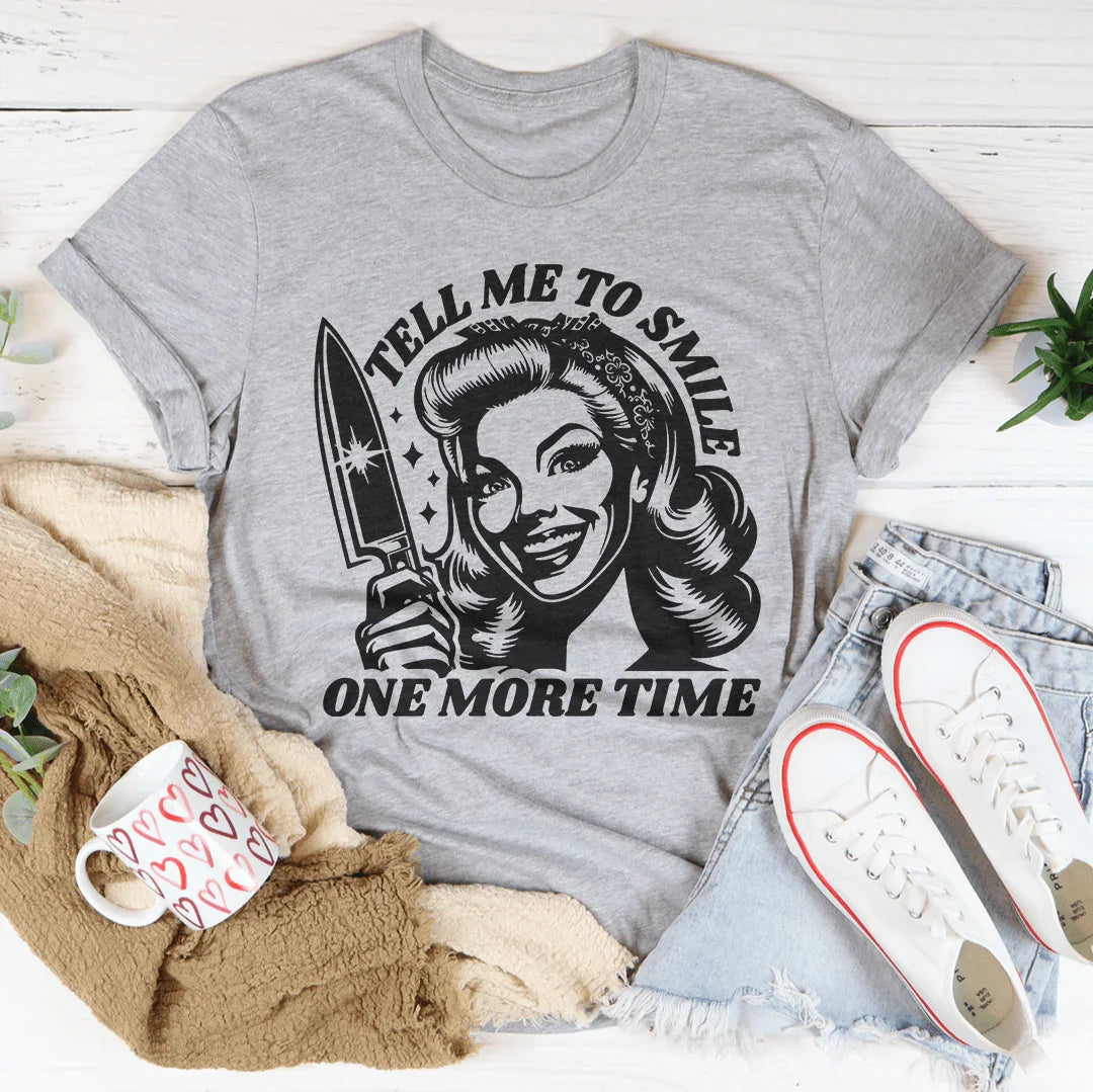 Tell Me To Smile One More Time Tee Athletic Heather / S Peachy Sunday T-Shirt