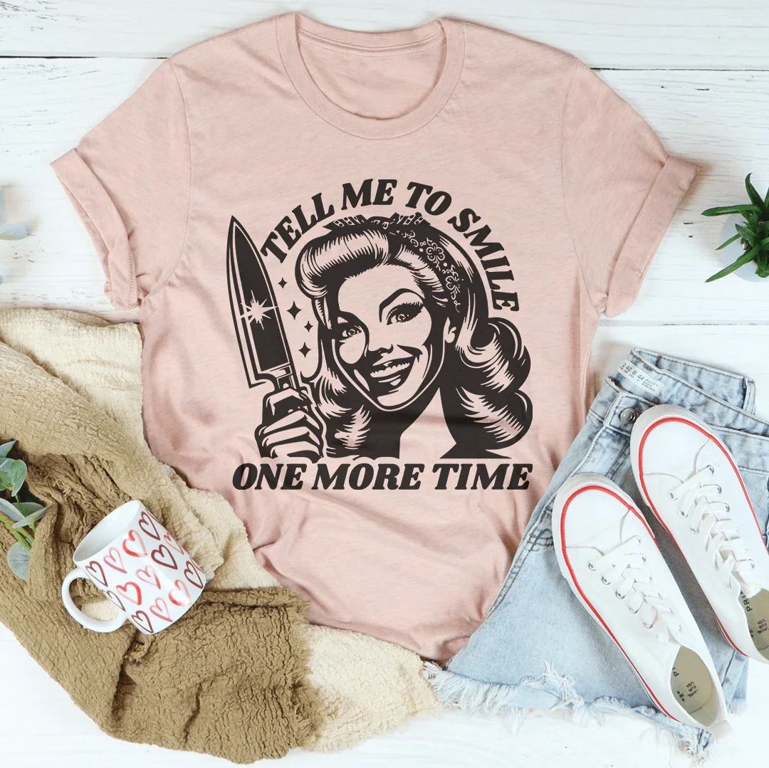 Tell Me To Smile One More Time Tee Heather Prism Peach / S Peachy Sunday T-Shirt