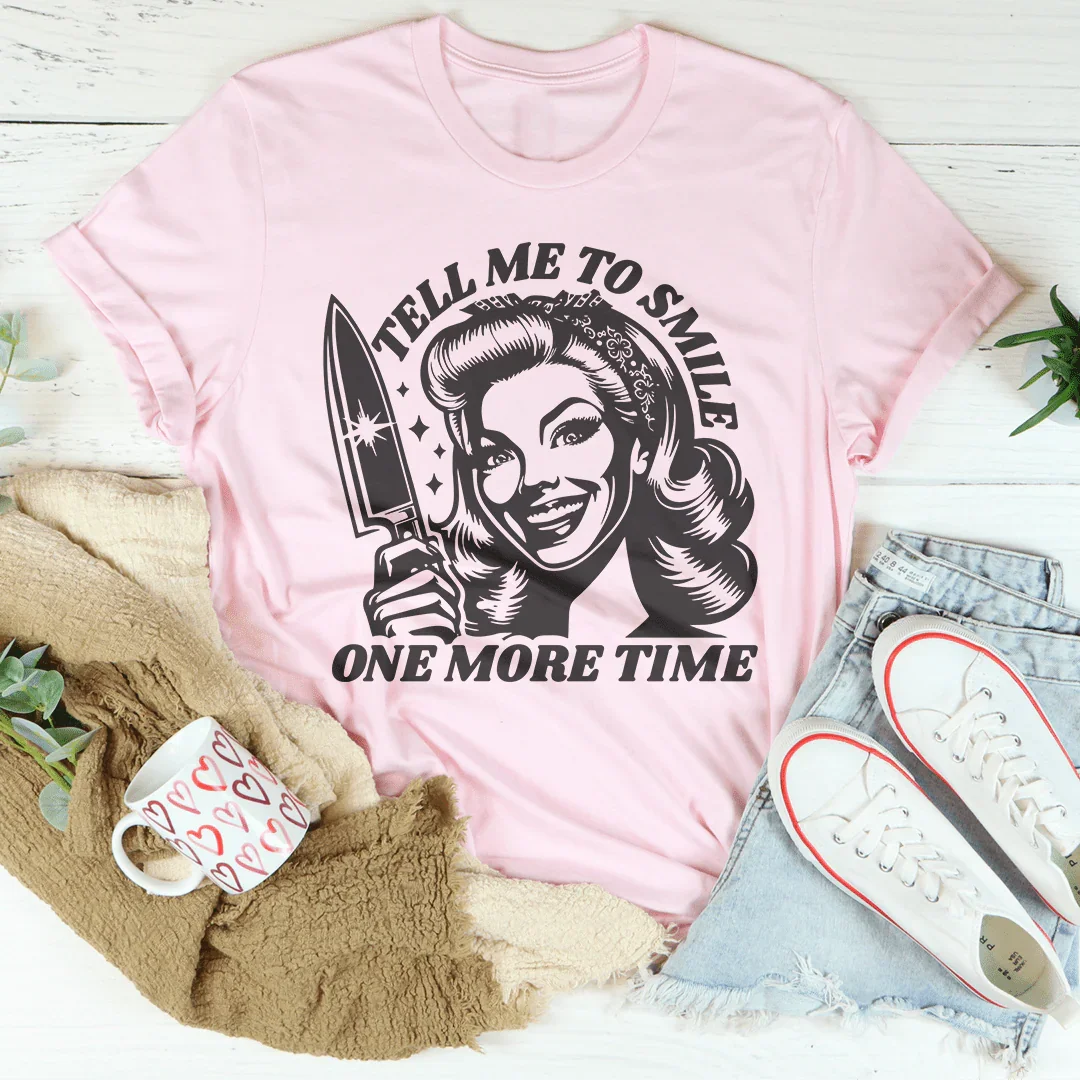 Tell Me To Smile One More Time Tee Pink / S Peachy Sunday T-Shirt