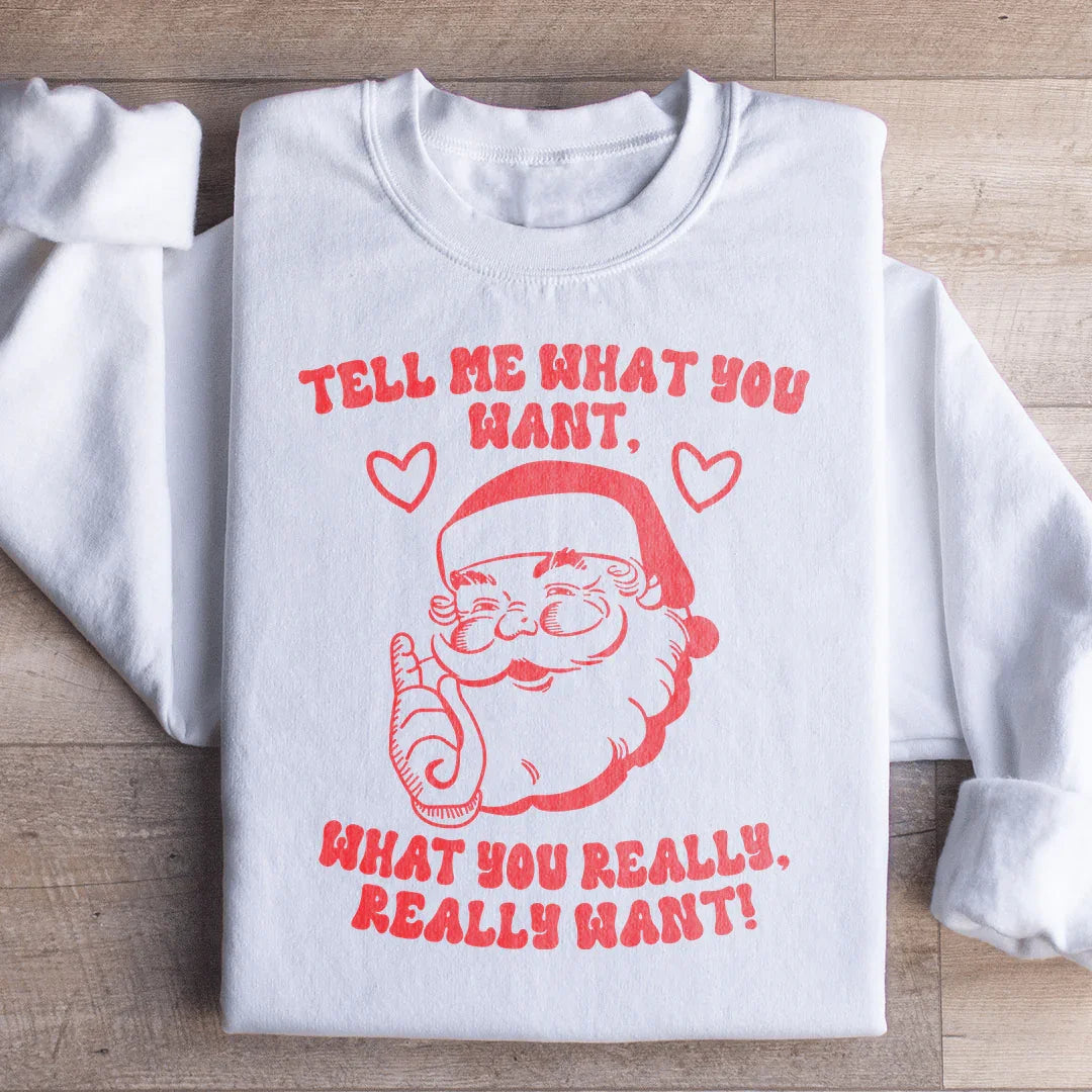 Tell Me What You Really Want Santa Sweatshirt White / S Peachy Sunday T-Shirt