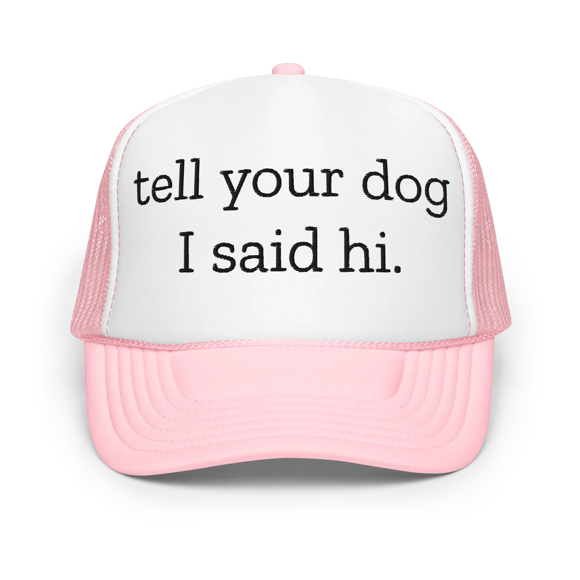 Tell Your Dog I Said Hi Trucker Hat Light Pink / White / Light Pink Peachy Sunday T-Shirt