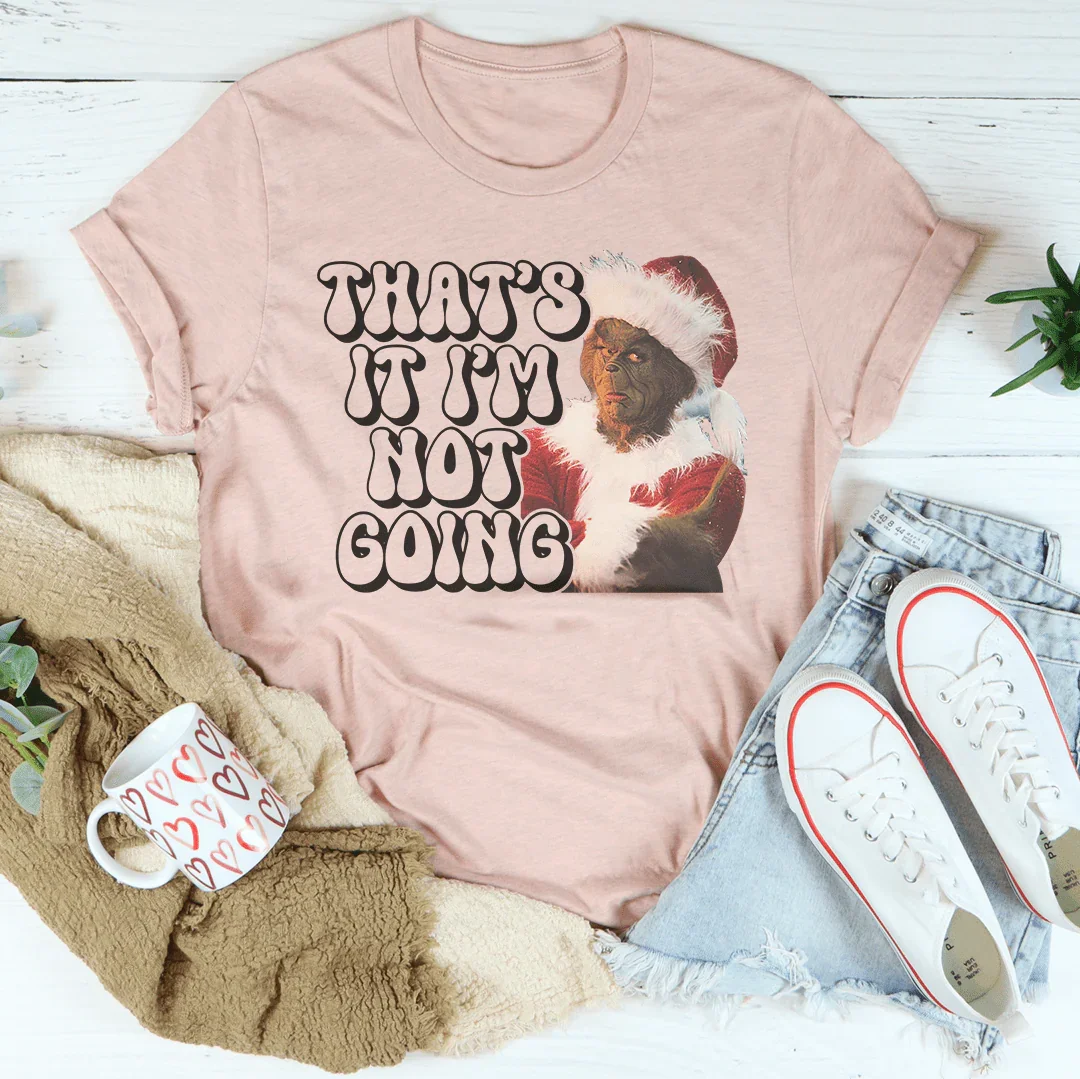 That’s It I’m Not Going Tee Heather Peach / S Printify T-Shirt T-Shirt