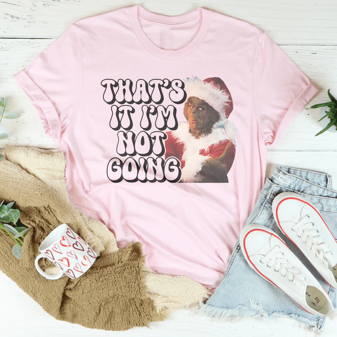 That’s It I’m Not Going Tee Pink / S Printify T-Shirt T-Shirt