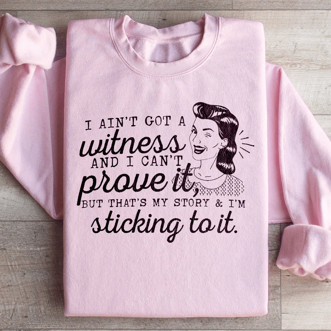That's My Story & I'm Sticking To It Sweatshirt Peachy Sunday T-Shirt