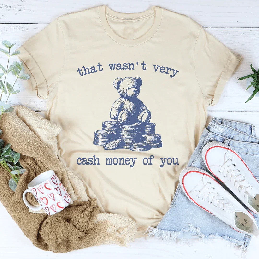 That Wasn't Very Cash Money Of You Tee Soft Cream / S Peachy Sunday T-Shirt