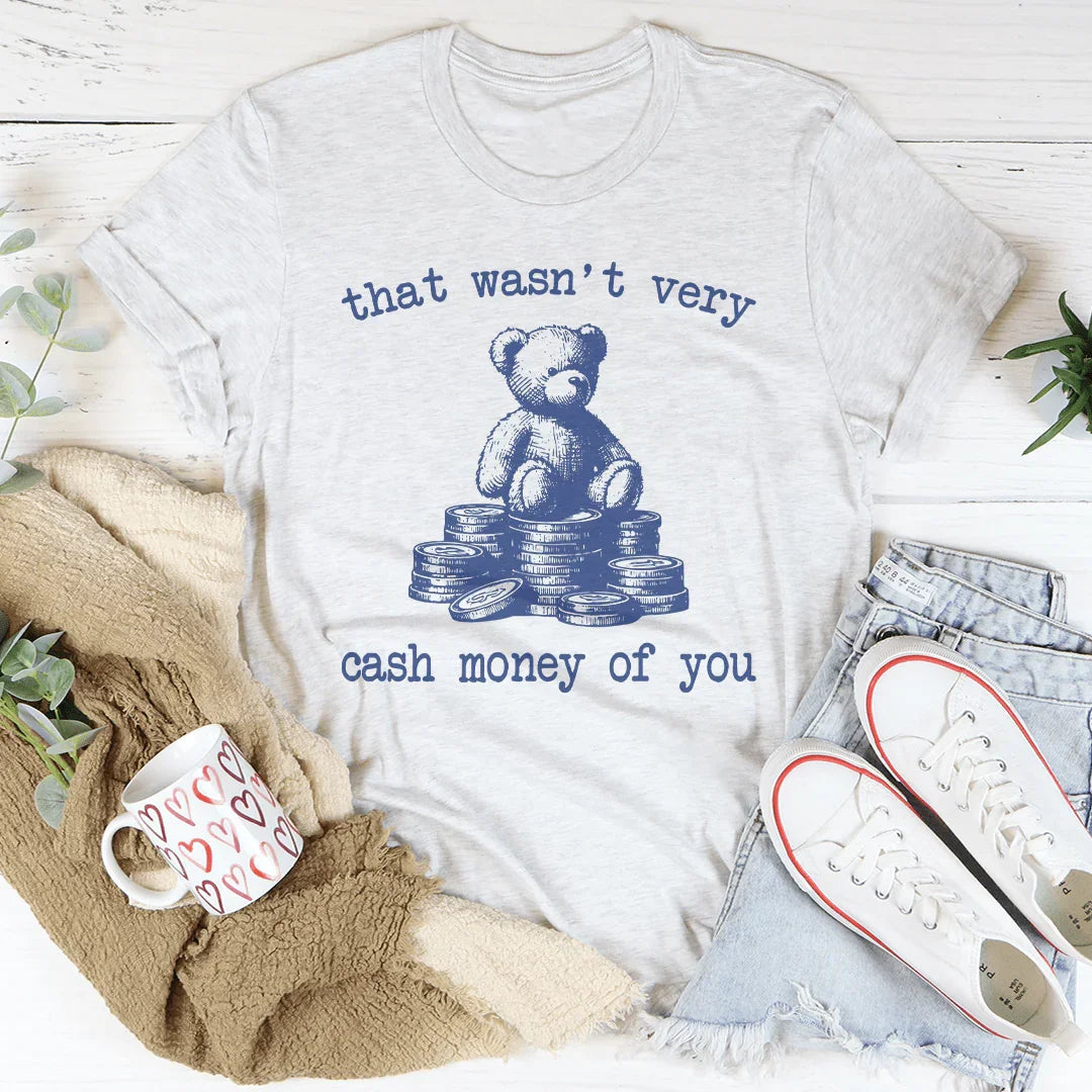 That Wasn't Very Cash Money Of You Tee White / S Peachy Sunday T-Shirt