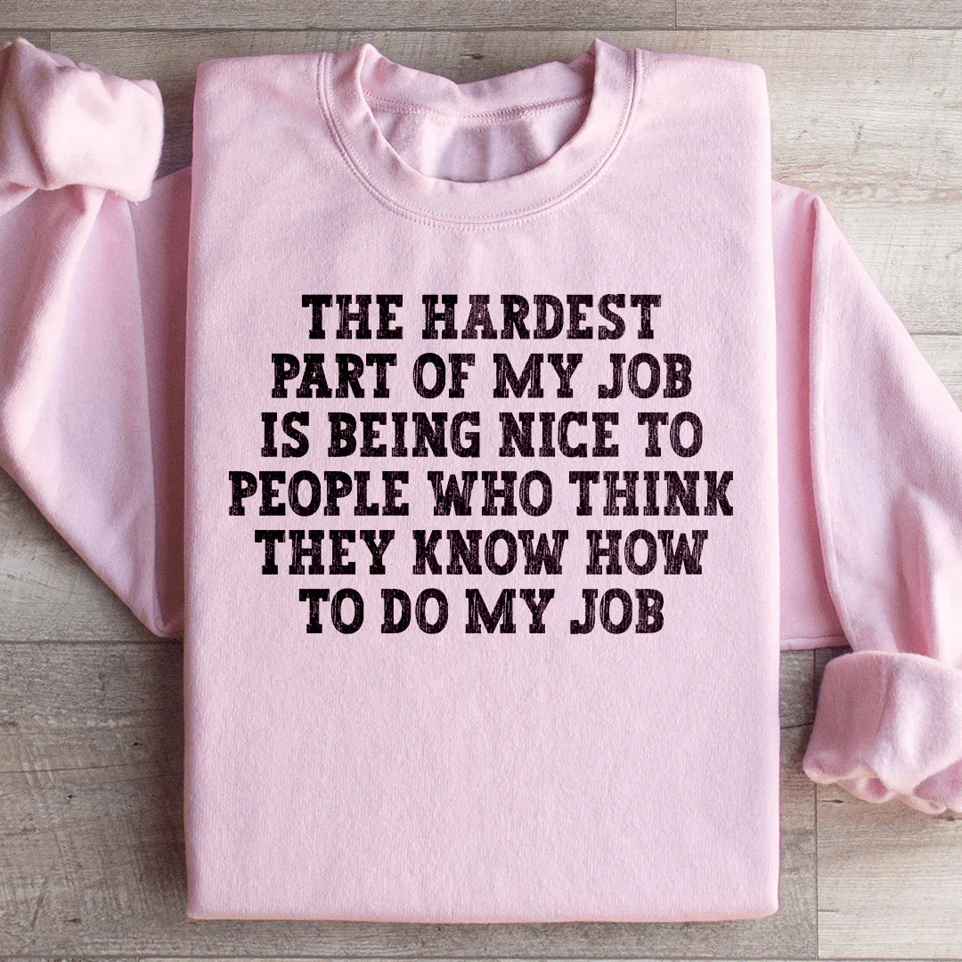The Hardest Part Of My Job Sweatshirt Light Pink / S Peachy Sunday T-Shirt