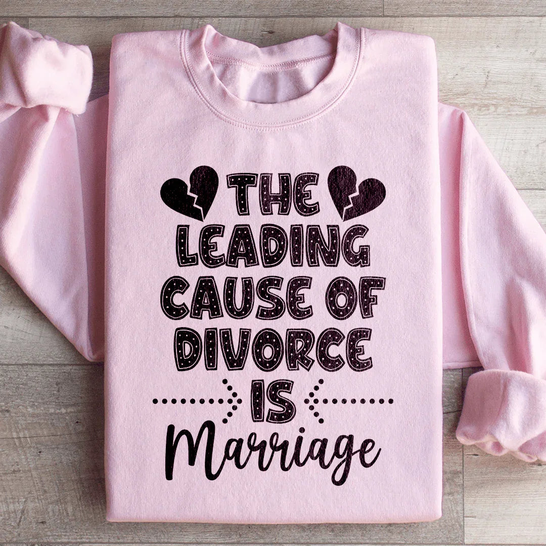 The Leading Cause Of Divorce Sweatshirt Peachy Sunday T-Shirt
