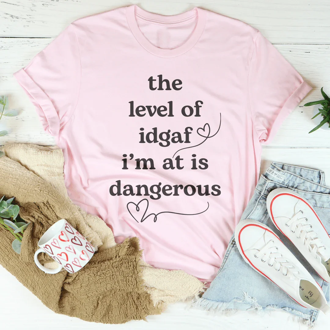 The Level Of Idgaf I’m At Is Dangerous Tee Pink / S Peachy Sunday T-Shirt