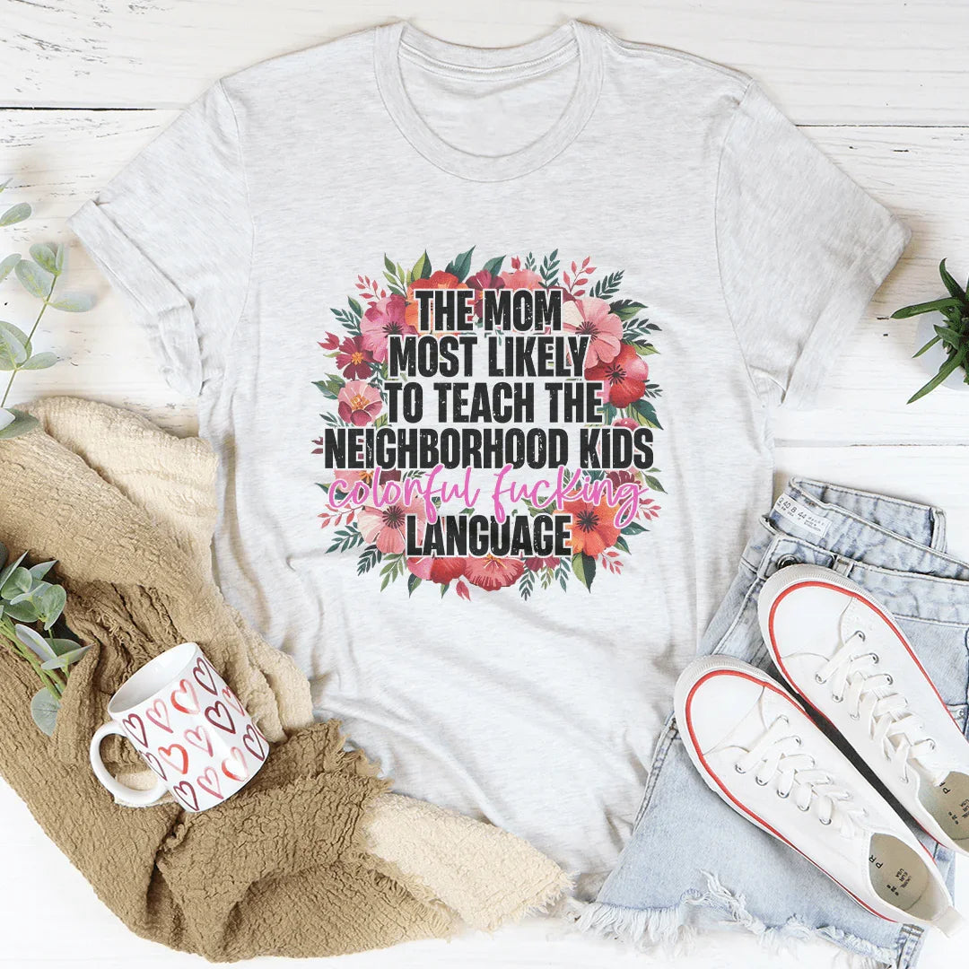 The Mom Most Likely To Teach The Neighborhood Tee Ash / S Peachy Sunday T-Shirt