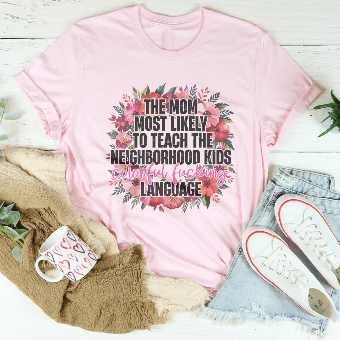 The Mom Most Likely To Teach The Neighborhood Tee Pink / S Peachy Sunday T-Shirt