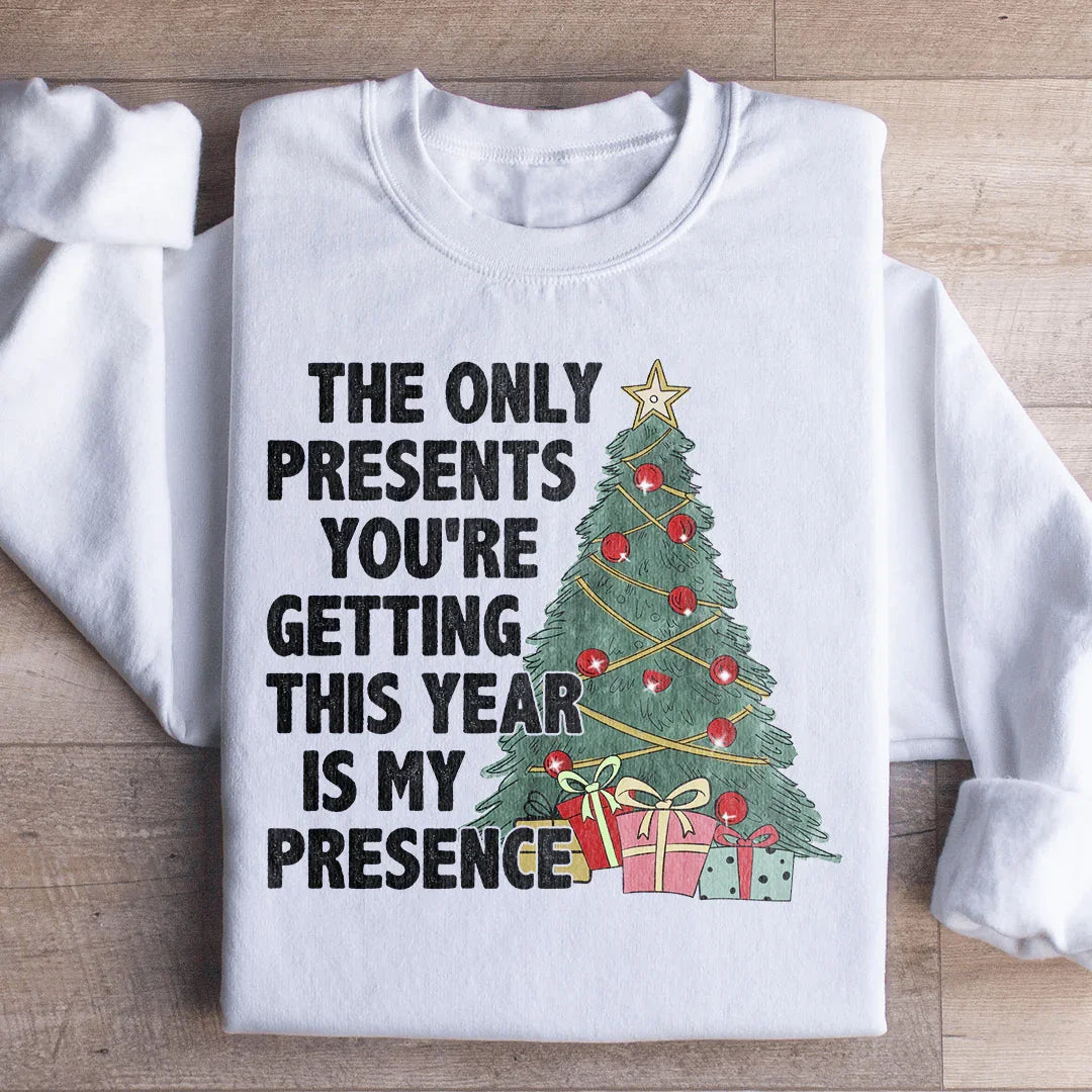 The Only Presents You're Getting This Year Is My Presence Sweatshirt White / S Peachy Sunday T-Shirt