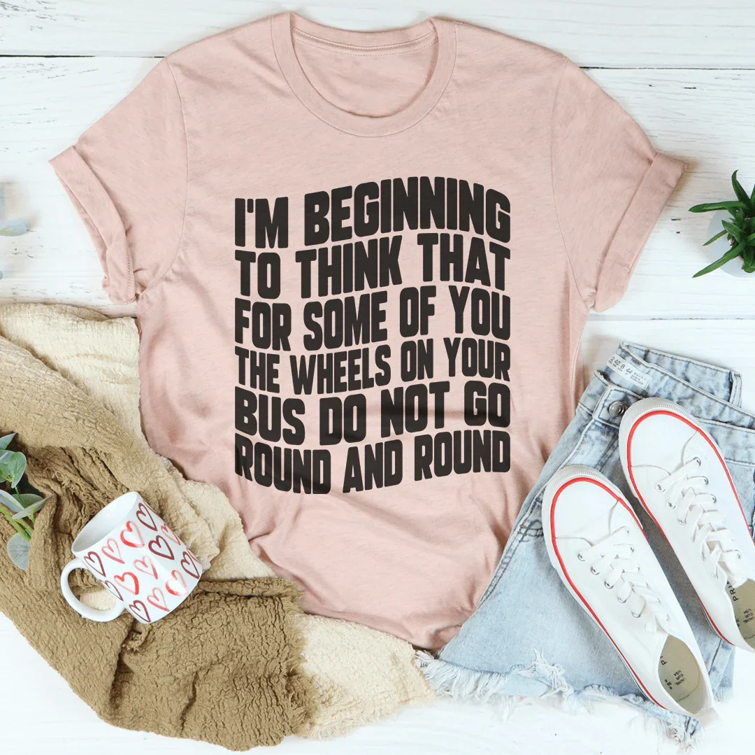 The Wheels On Your Bus Do Not Go Round & Round Tee Heather Prism Peach / S Peachy Sunday T-Shirt