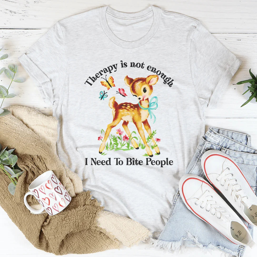 Therapy Is Not Enough I Need To Bite People Tee Ash / S Peachy Sunday T-Shirt