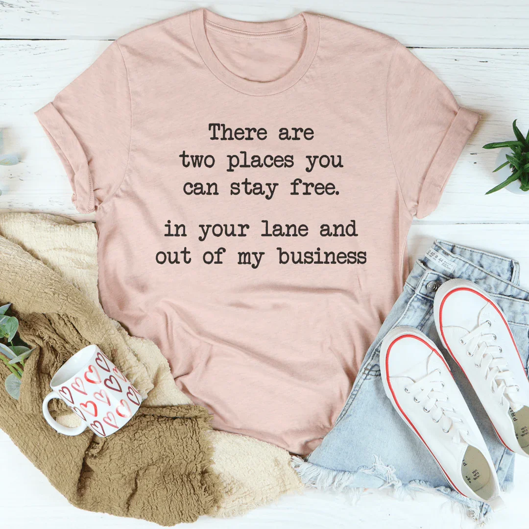 There Are Two Places You Can Stay Free In Your Lane Tee Heather Prism Peach / S Peachy Sunday T-Shirt